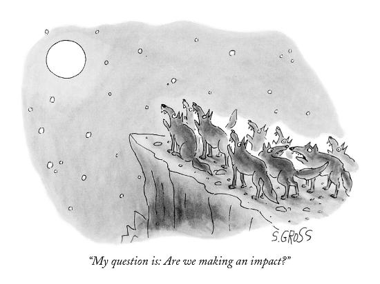 my-question-is-are-we-making-an-impact-new-yorker-cartoon_u-l-pgqrml0.jpg